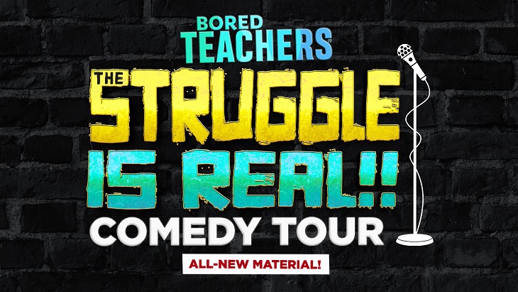 Bored Teachers: The Struggle Is Real! Comedy Tour