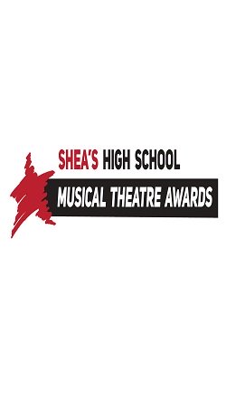 Shea’s High School Musical Theatre Awards